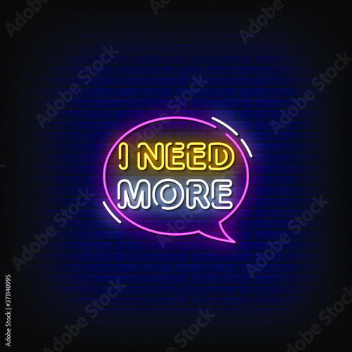 I Need More Neon Signs Style Text Vector