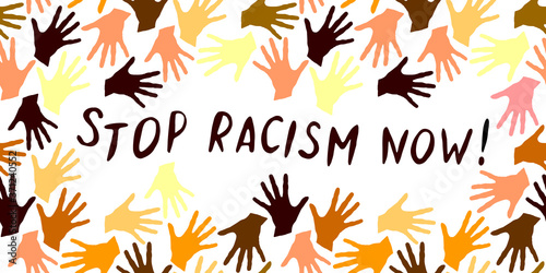 Stop racism now-vector inscription is written in handwriting in frame of palm prints. Symbol of racial and national equality, friendship, happy childhood, world peace, unity of peoples