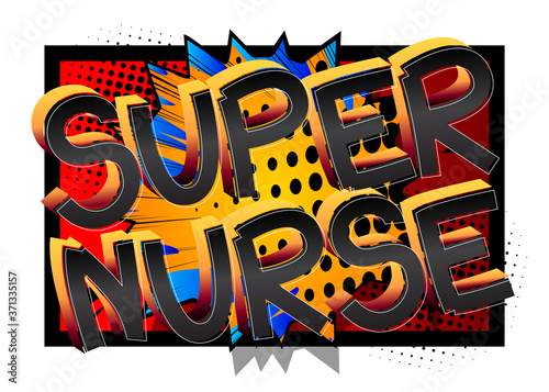 Super Nurse Comic book style cartoon words on abstract comics background.