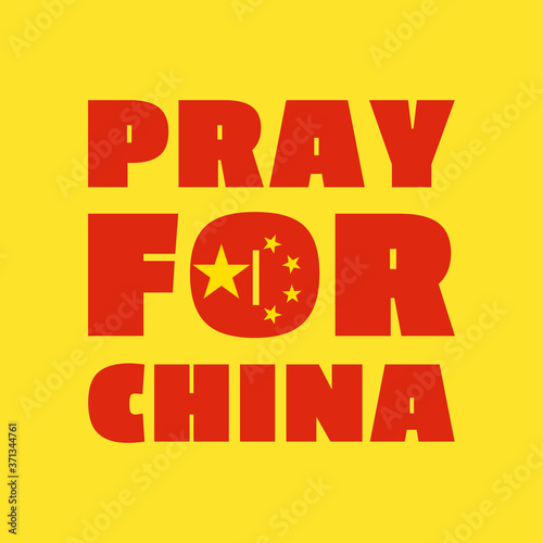 Pray for China concept. Flat style. Abstract background for banner or poster design. Graphic element. Design for humanity, peace, donations, charity and anti-war