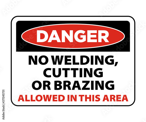 Danger no welding, cutting or brazing allowed in this area. no welding sign and symbol vector eps10