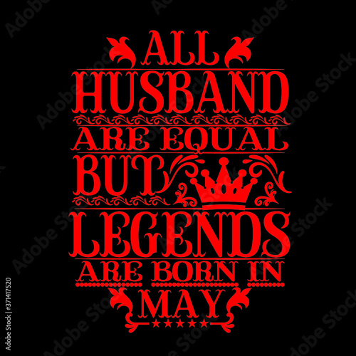 All Husband are equal but legends are born in may