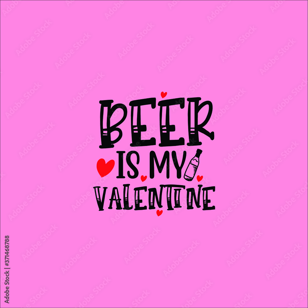 Beer is my valentine
