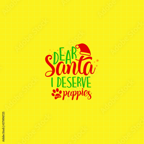 Dear Santa I Deserve More Puppies