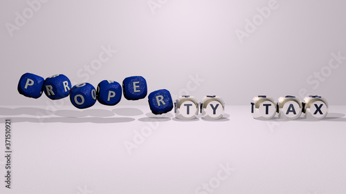 property tax dancing cubic letters - 3D illustration for house and estate