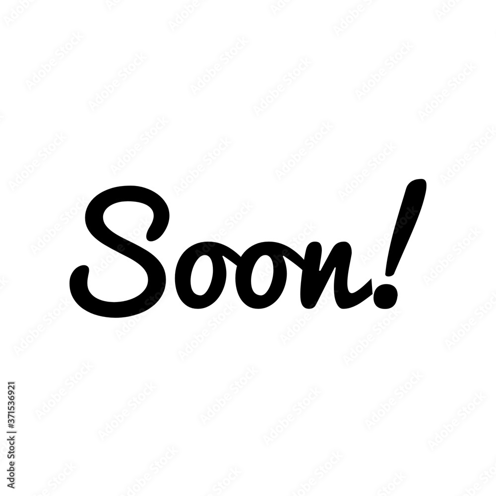 ''Soon!'' sign to print/for design