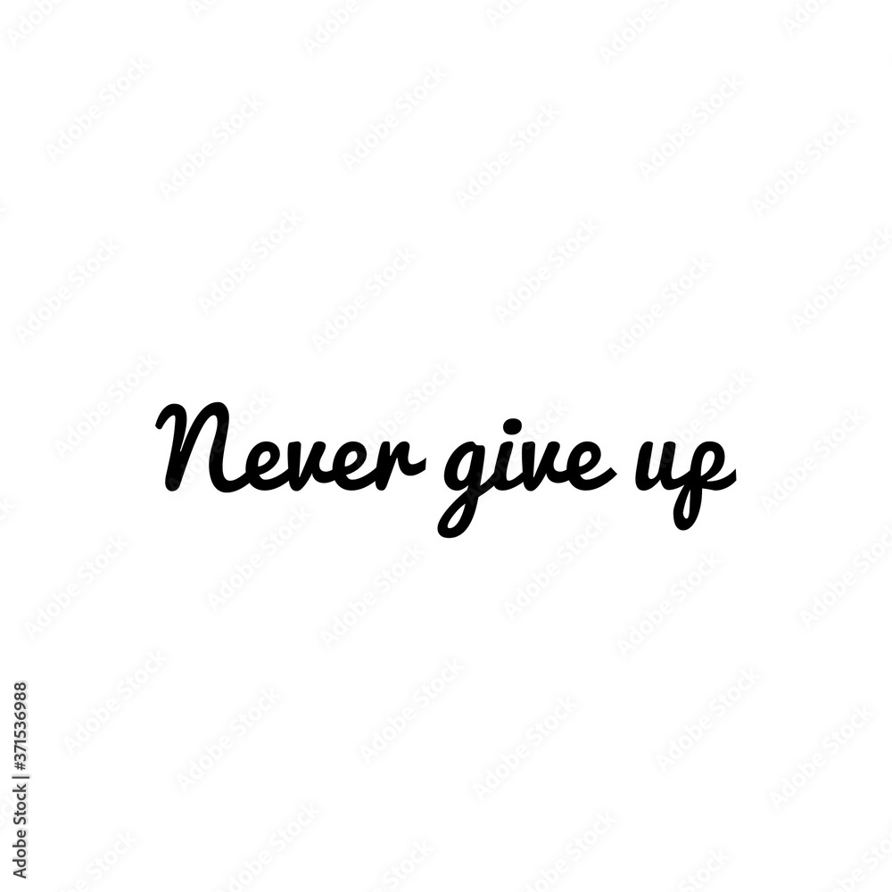 ''Never give up' 'quote illustration