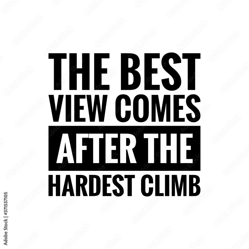''The best view comes after the hardest climb'' sign for print, motivational quote, motivation ''The best view comes after the hardest climb'' sign for print, motivational quote, motivation