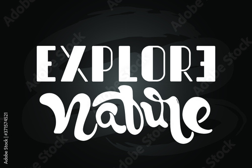 Explore Nature text stock vector on black background. Hand drawn eco tourism adventure concept vintage lettering. Day trip, weekend journey. Local tourism poster, logo, banner.
