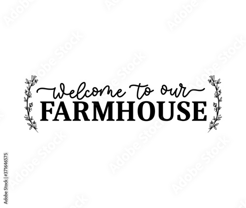 Welcome to our farmhouse poster or sign template with floral decor and lettering. Farm house quote design template for textile, prints, posters, cards and cozy home decor. Vector illustration