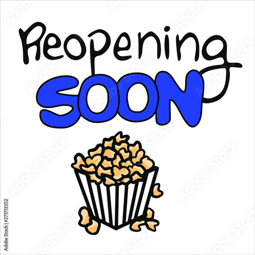 Reopening soon handwritten text sign  popcorn logo  cinema plate  movie theater opening after covid-19 pandemic lockdown  message isolated on white background  art line vector illustration
