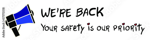 Reopening Sign, Business Return after covid-19 pandemic lockdown, shop store opening text, we are back phrase, message your safety is our priority, loudspeaker logo isolated, vector illustration