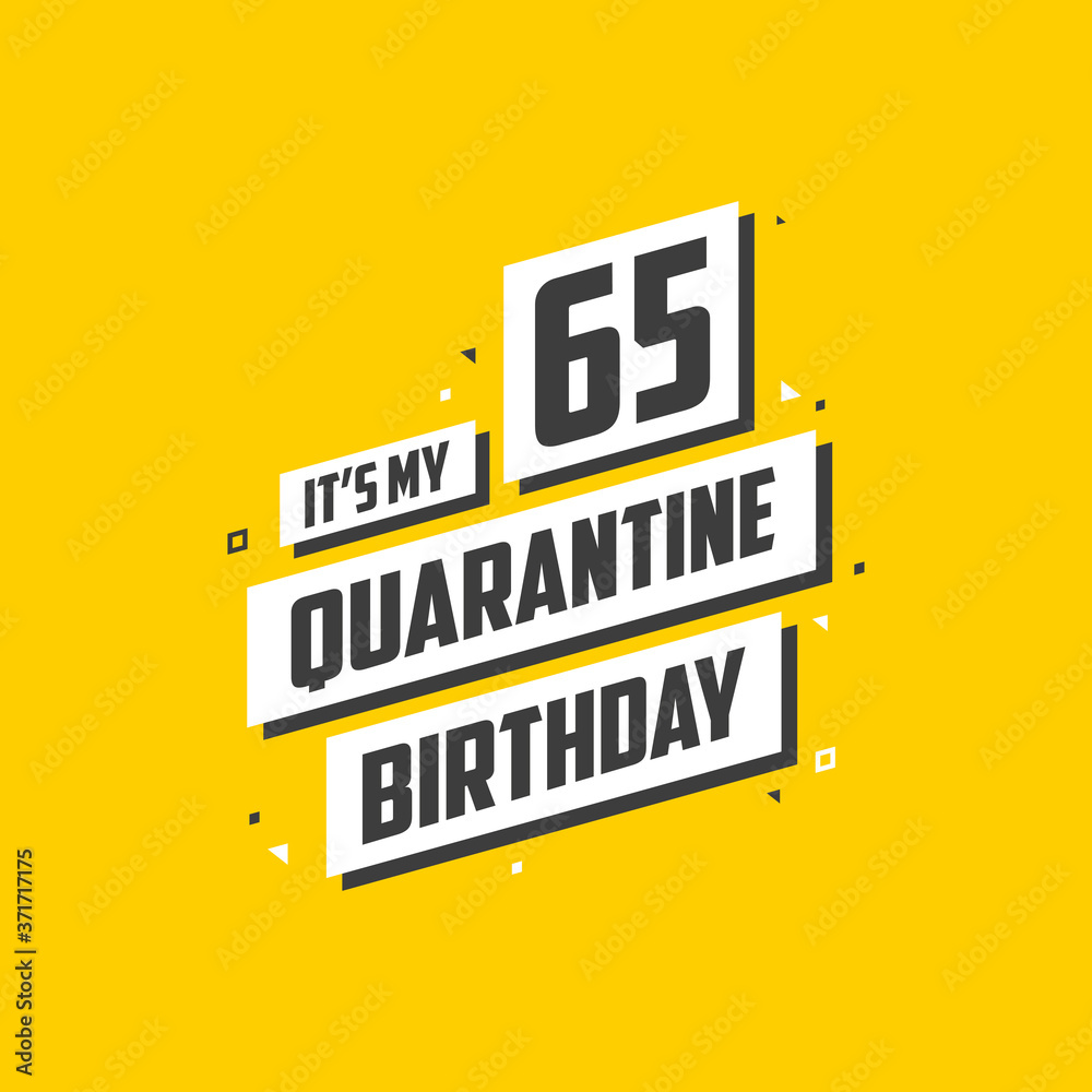 Obraz premium It's my 65 Quarantine birthday, 65 years birthday design. 65th birthday celebration on quarantine.