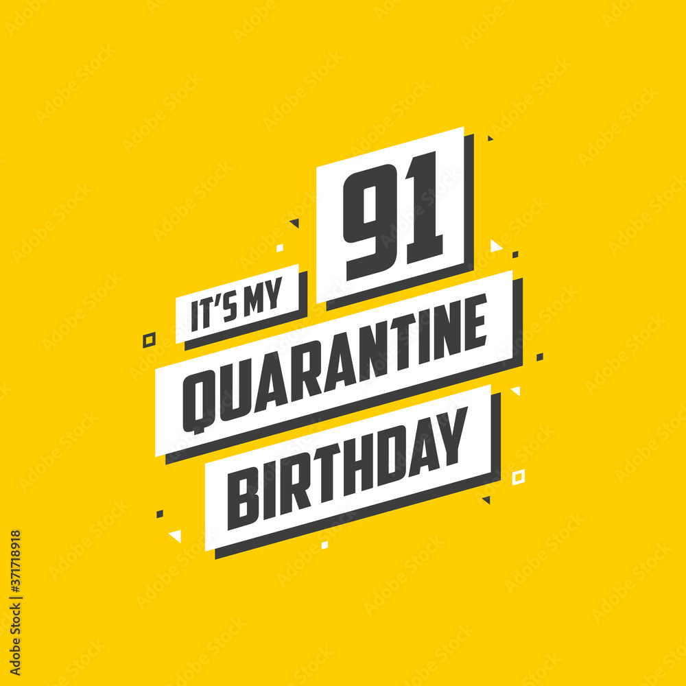 It's my 91 Quarantine birthday, 91 years birthday design. 91st birthday celebration on quarantine. It's my 91 Quarantine birthday, 91 years birthday design. 91st birthday celebration on quarantine.