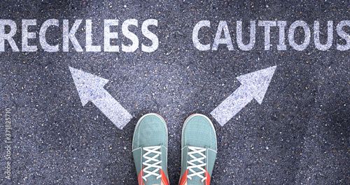 Reckless and cautious as different choices in life - pictured as words Reckless, cautious on a road to symbolize making decision and picking either Reckless or cautious as an option, 3d illustration photo