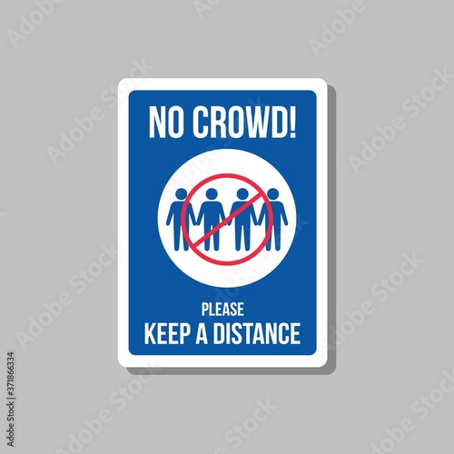 no crowd of people sign, do not crowd, please keep distance. social distancing awareness. Wall warning sign, sign for public place, Required Premises Sign, protective measure, Coronavirus Protection