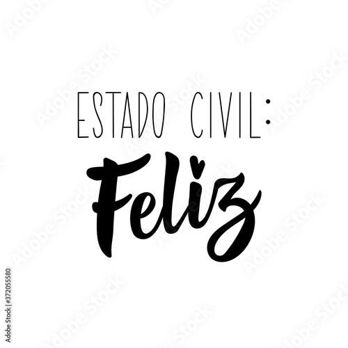 Marital status happy - in Spanish. Lettering. Ink illustration. Modern brush calligraphy.
