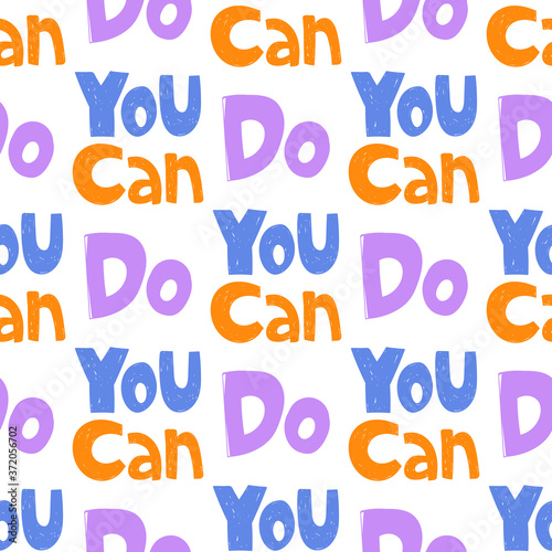 You can do. Trendy lettering with pop art seamless text. Seamless texture. Vintage background poster. Geometric art seamless pattern. Fashion graphic print