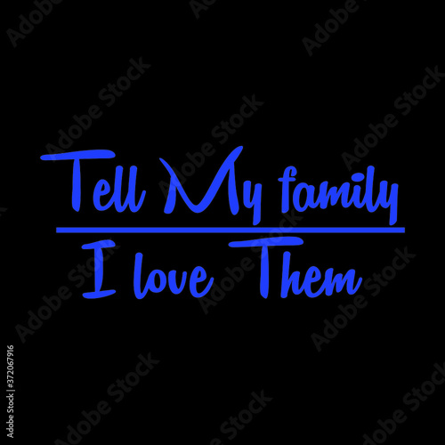 FAMILY VICTOR T-SHIRT DESIGN. TELL MY FAMILY I LOVE THEM