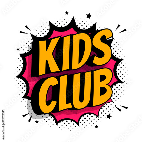 Kids club inscription on the pop art background. Vector flat illustration.