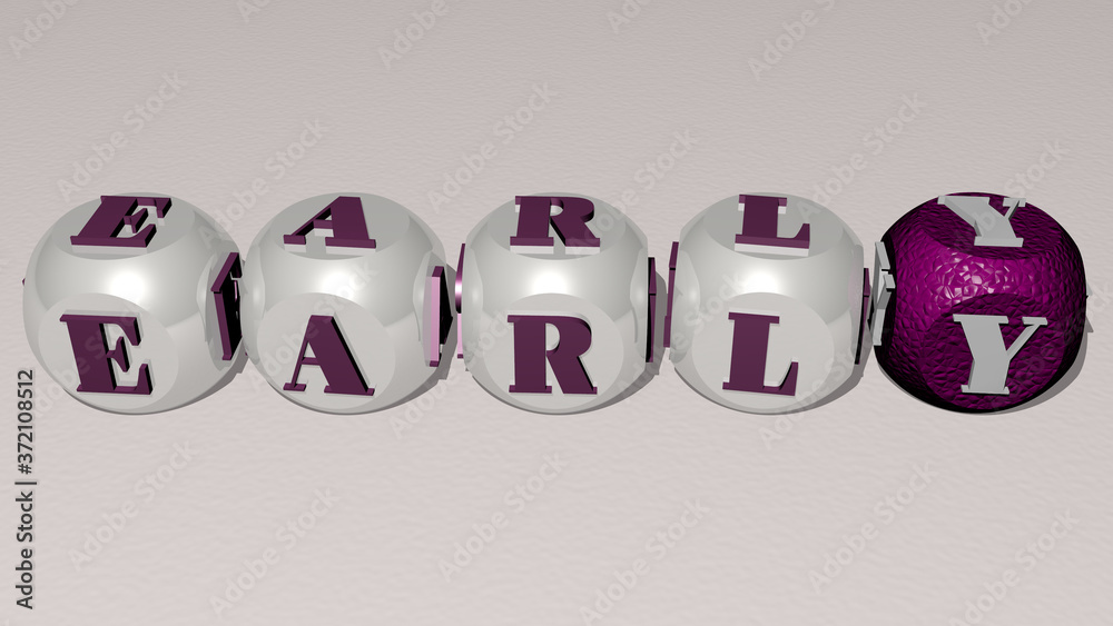 EARLY text by cubic dice letters, 3D illustration for morning and beautiful EARLY text by cubic dice letters, 3D illustration for morning and beautiful