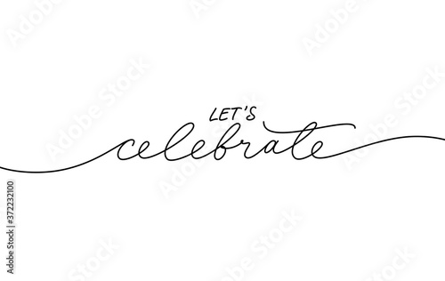 Let's celebrate elegant black calligraphy. Hand drawn vector linear lettering. Modern holiday lettering isolated on white background. Design for greeting cards, posters, banners, print invitations.