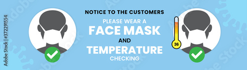 Notice to the customers, Please wear masks, and temperature check sign. how to wear mask. Wear face mask notice. Wear face mask sign and symbol vector. Face covering sign. Safety signs during COVID