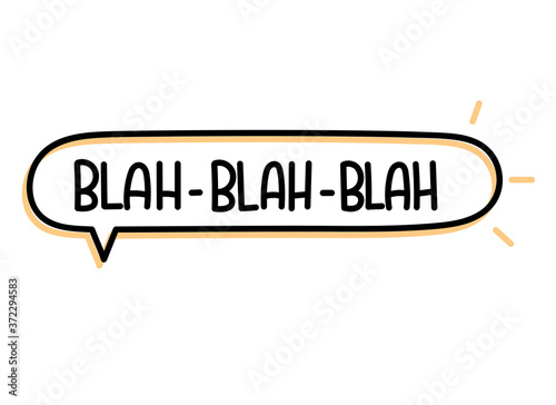 Blah blah blah inscription. Handwritten lettering illustration. Black vector text in speech bubble. Simple outline marker style. Imitation of conversation.
