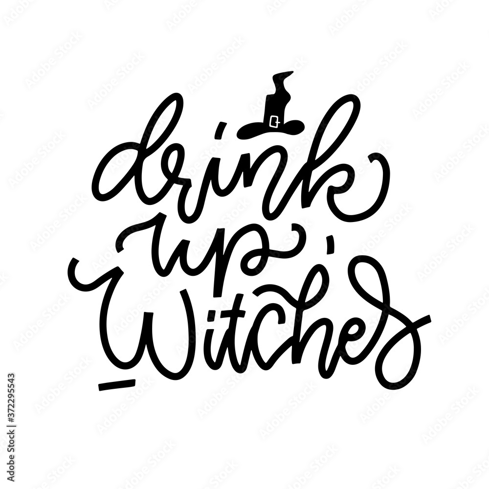 Drink up Witches - hand drawn Calligraphy Vector banner, linear black on white lettering with witch hat. Drink up Witches - hand drawn Calligraphy Vector banner, linear black on white lettering with witch hat.