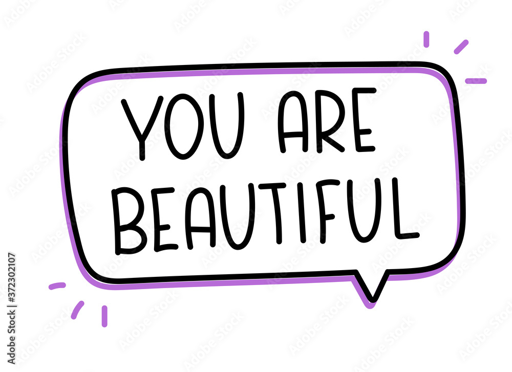 You are beautiful inscription. Handwritten lettering illustration. Black vector text in speech bubble. Simple outline marker style. Imitation of conversation. You are beautiful inscription. Handwritten lettering illustration. Black vector text in speech bubble. Simple outline marker style. Imitation of conversation.