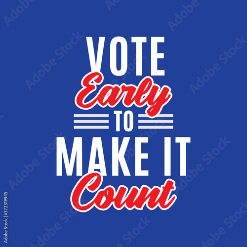 Vote Early To Make It Count, Vote Now, Election, Political, Ballot Box, Vector Illustration