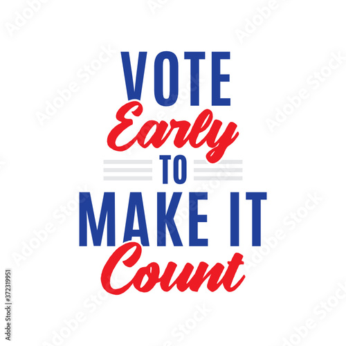 Vote Early To Make It Count, Vote Now, Election, Political, Ballot Box, Vector Illustration