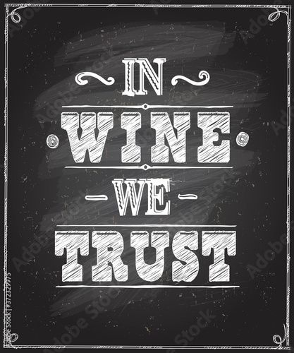 In wine we trust - chalkboard lettering design.