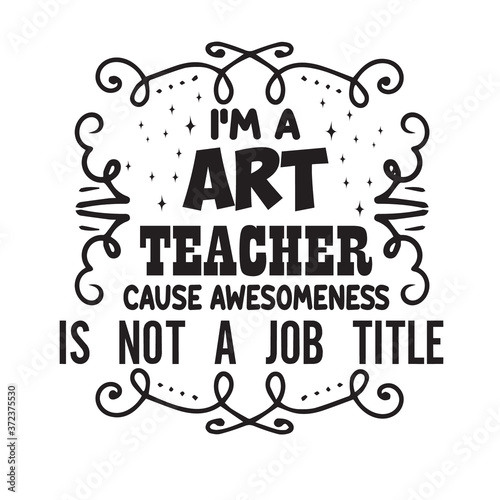 Teacher Quote and Saying good for cricut. I am a art teacher