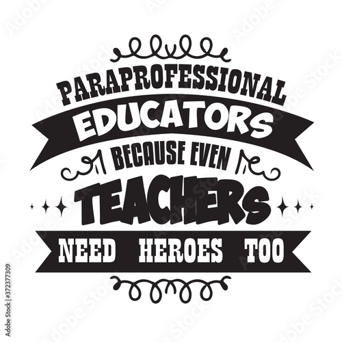 Teacher Quote and Saying good for cricut. Paraprofessional educators because even teacher