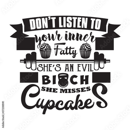 So not listen to your inner fatty good for poster