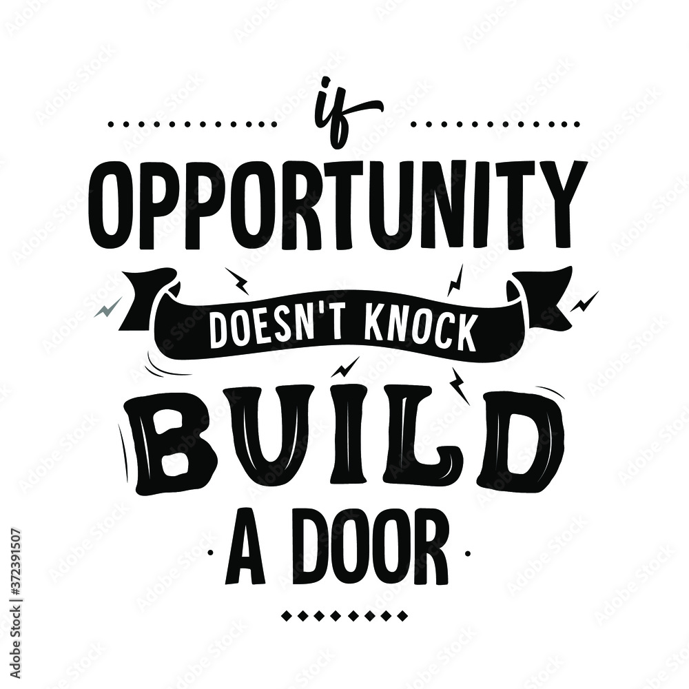 if the opportunity doesn't knock build a door, Quote typography poster art in white background 