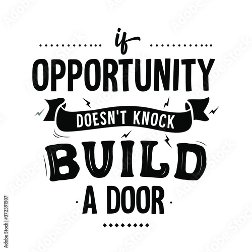 if the opportunity doesn t knock build a door  Quote typography poster art in white background 