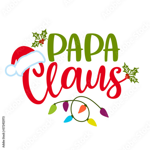 Papa Claus (Santa Claus) - phrase for Christmas clothes or ugly sweaters. Hand drawn lettering for Xmas greetings cards, invitations. Good for t-shirt, mug, gift, printing press. Holiday quotes.