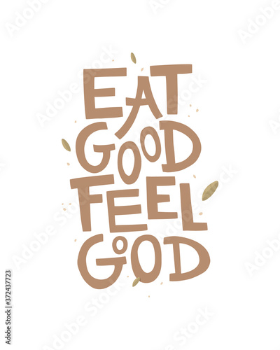 Handwritten lettering, vector. White background with leaves and abstract dots. The inscription "eat good, feel good". Healthy food, healthy food, health care, vitamins, diet. Banner design, sticker.