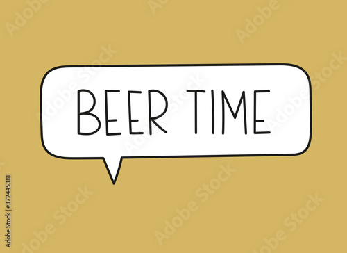Beer time inscription. Handwritten lettering illustration. Black vector text in speech bubble. Simple outline marker style. Imitation of conversation.