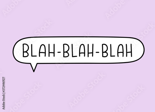 Blah blah blah inscription. Handwritten lettering illustration. Black vector text in speech bubble. Simple outline marker style. Imitation of conversation.