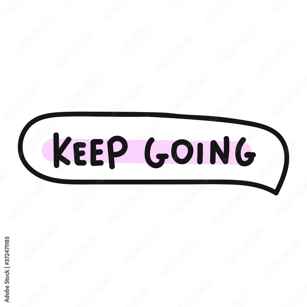 Speech bubble with words - keep going. Illustration on white background. Speech bubble with words - keep going. Illustration on white background.
