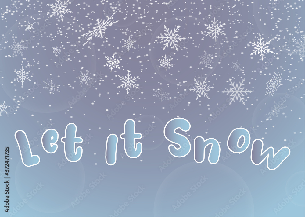 Winter background with snowflakes, snow and inscription let it snow. Winter holiday design for poster, flyer and banner. Vector illustration.