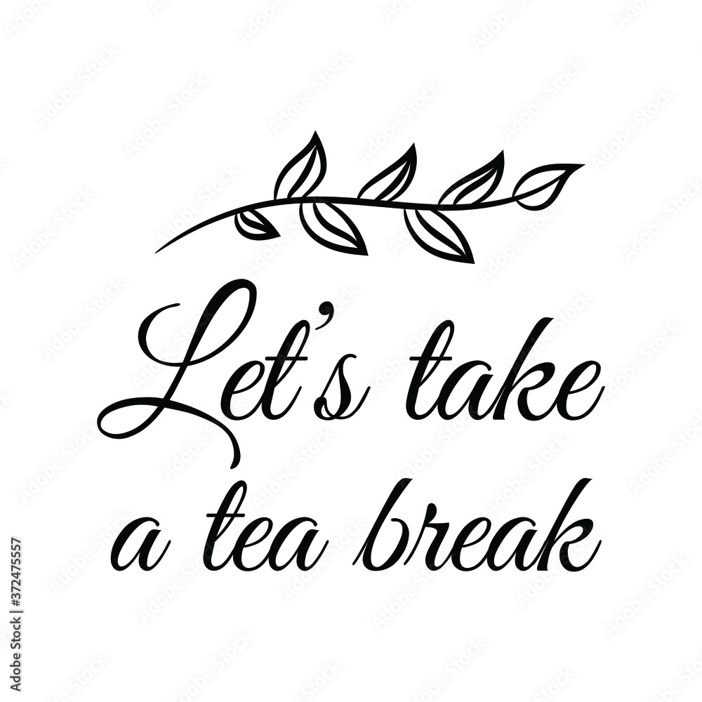 Let’s take a tea break. Vector Quote