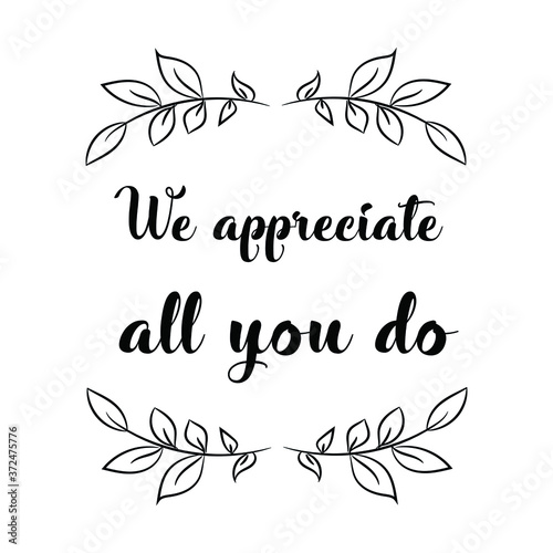 We appreciate all you do. Vector Quote
