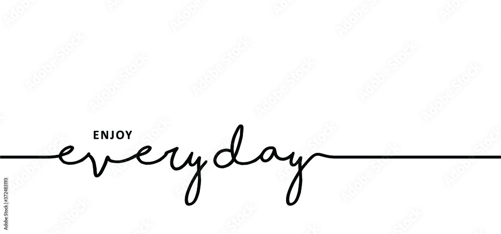 Slogan enjoy every day. Vector best success quotes Relaxing and chill, positive, motivation and inspiration message concept Make it happen, believe in yourself slogans Happy, think big Fitness ideas.