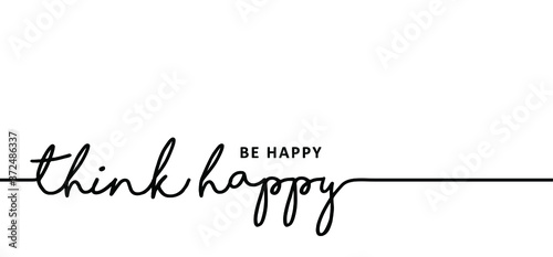 Slogan be happy, think happy. Vector best success quotes Relaxing and chill, positive, motivation and inspiration message concept Make it happen, believe in yourself slogans Happy, Fitness ideas.