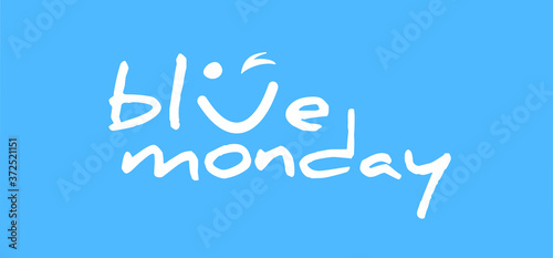 Blue monday with smile. Slogan hello or happy monday in January. Vector icon sign The most depressing day of the year The day commit suicide and depression motivation. Funny sadness cartoon smiling