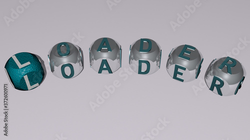 LOADER curved text of cubic dice letters, 3D illustration for construction and equipment